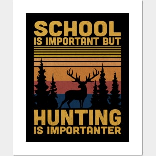 School Is Important But Hunting Is Importanter Retro Hunting Lovers Posters and Art